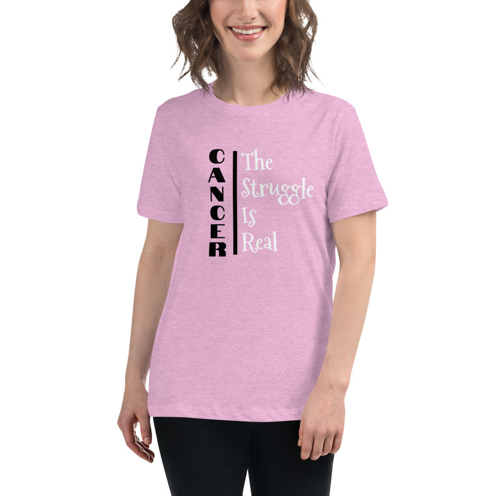Cancer The Struggle is Real - Women's Relaxed T-Shirt