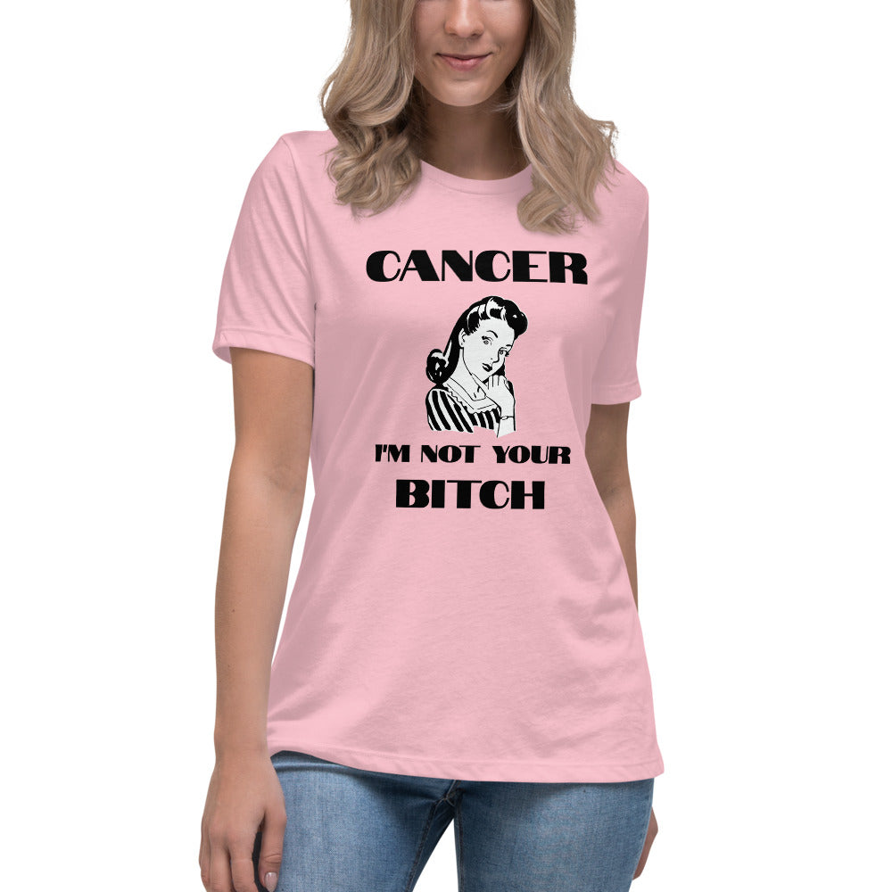 Cancer I'm not your Bitch - Women's Relaxed T-Shirt