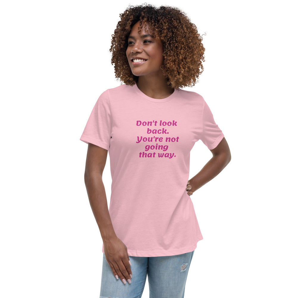 Pink Don't Look Back -- Womens Relaxed T Shirt