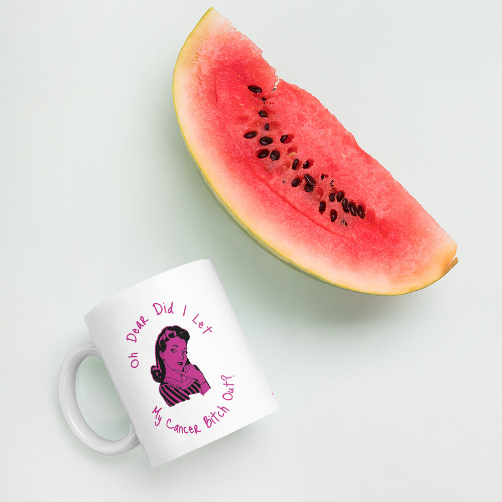 Oh dear did I let my Cancer Bitch out? - Mug