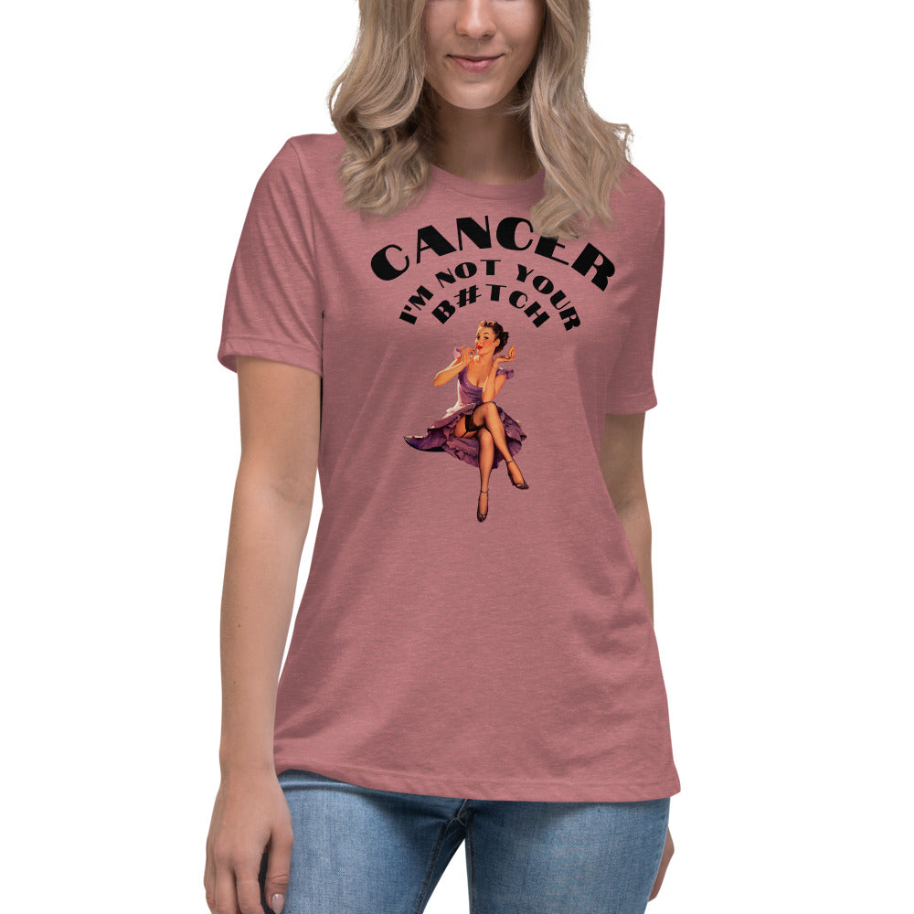 Cancer I'm not your B#tch - Women's Relaxed T-Shirt