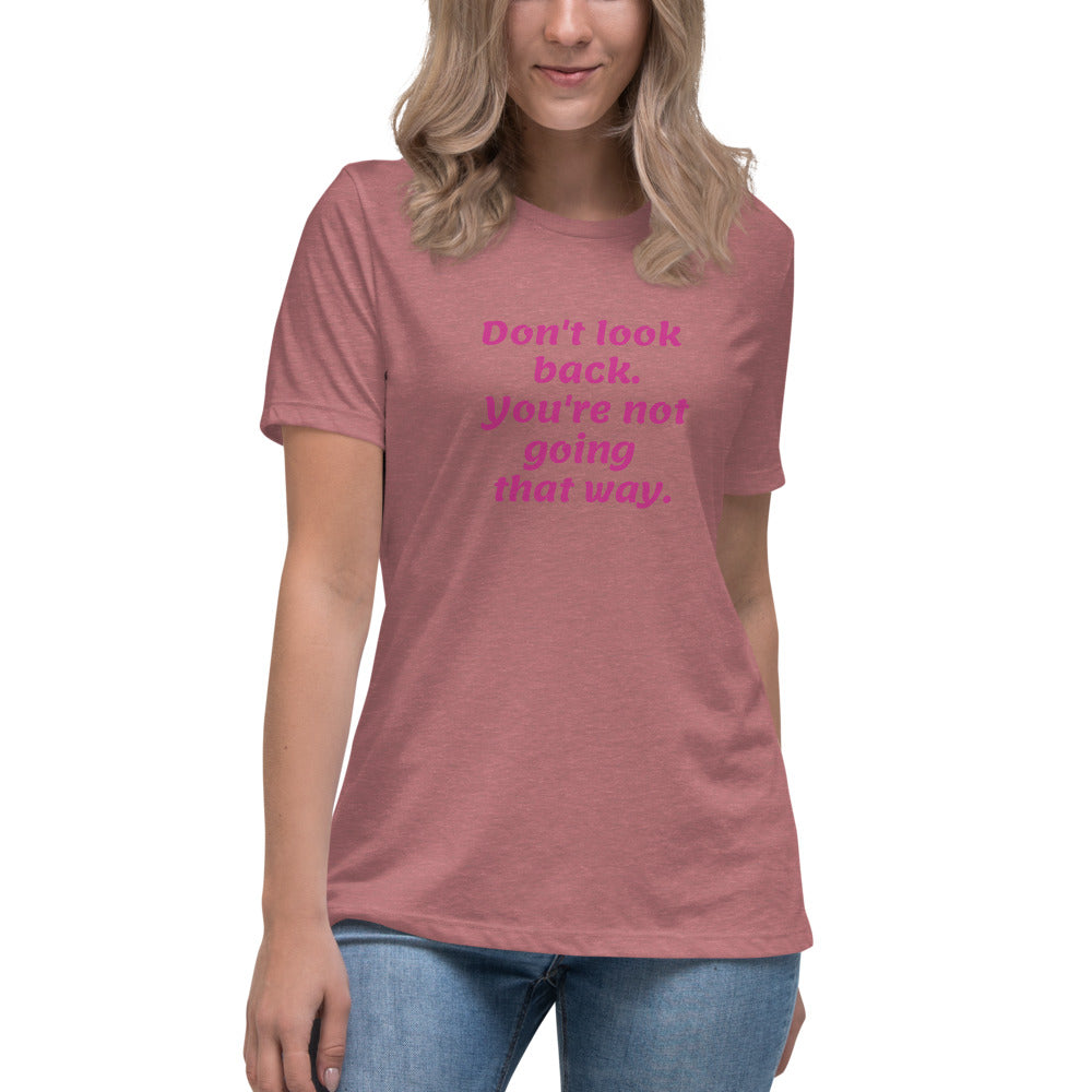 Pink Don't Look Back -- Womens Relaxed T Shirt