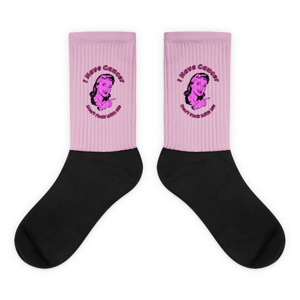 I have Cancer Don't Fuck with me Socks