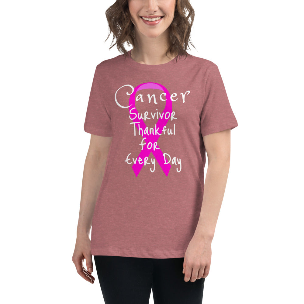 Cancer Survivor Thankful for Every Day - Women's Relaxed T-Shirt