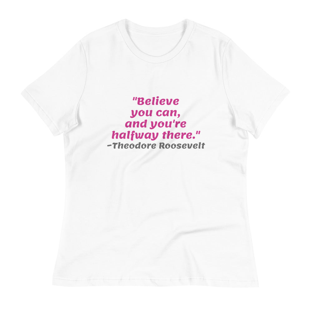 Pink Believe You Can -- Womens Relaxed T Shirt