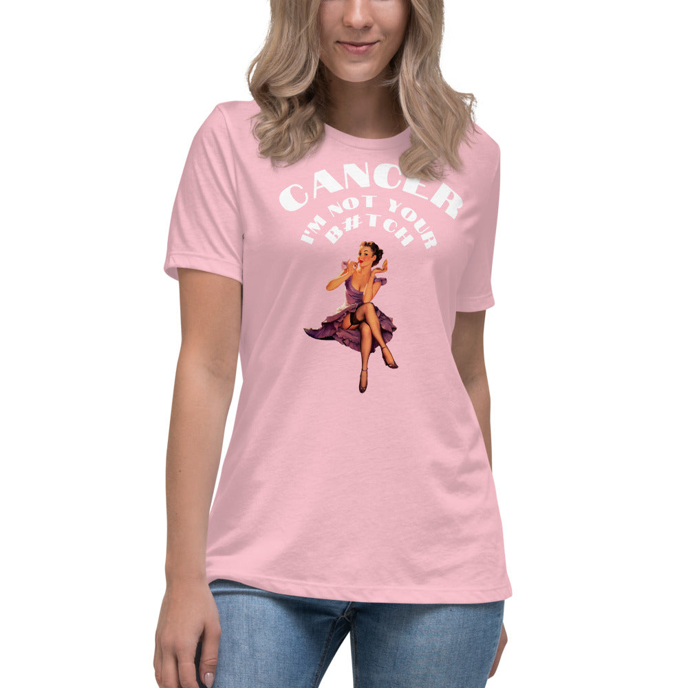 Cancer I'm not your B#tch - Women's Relaxed T-Shirt
