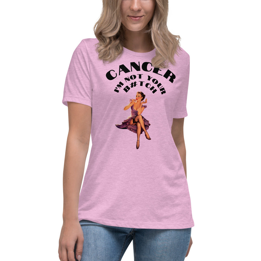 Cancer I'm not your B#tch - Women's Relaxed T-Shirt