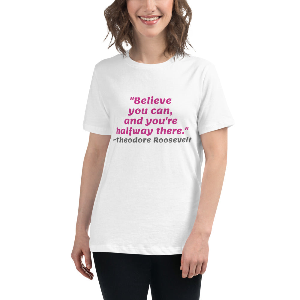 Pink Believe You Can -- Womens Relaxed T Shirt