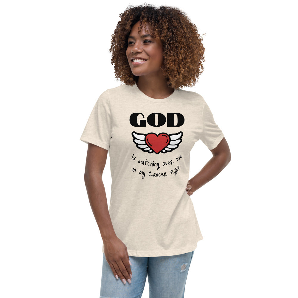 God is watching over me in my cancer fight - Women's Relaxed T-Shirt