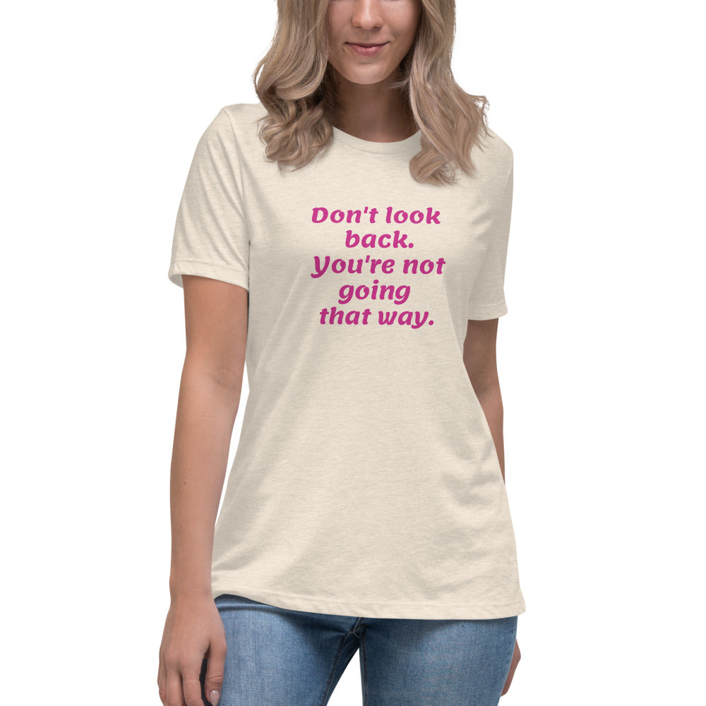 Pink Don't Look Back -- Womens Relaxed T Shirt