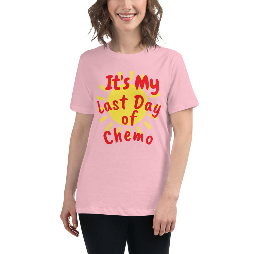 It's My Last Day of Chemo - Women's Relaxed T-Shirt