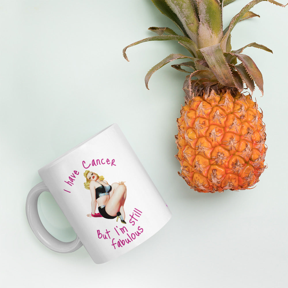 I have Cancer but I'm Still fabulous - Mug