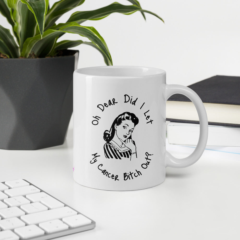 Oh dear did I let my Cancer Bitch out? - Mug