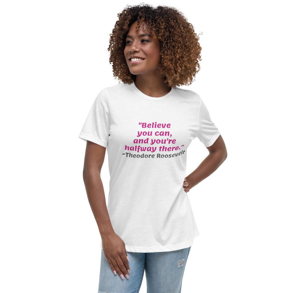 Pink Believe You Can -- Womens Relaxed T Shirt
