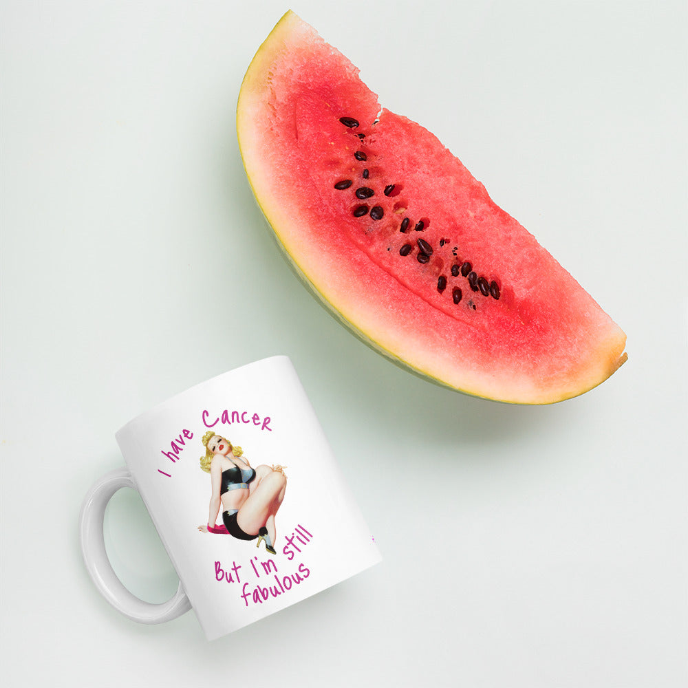 I have Cancer but I'm Still fabulous - Mug
