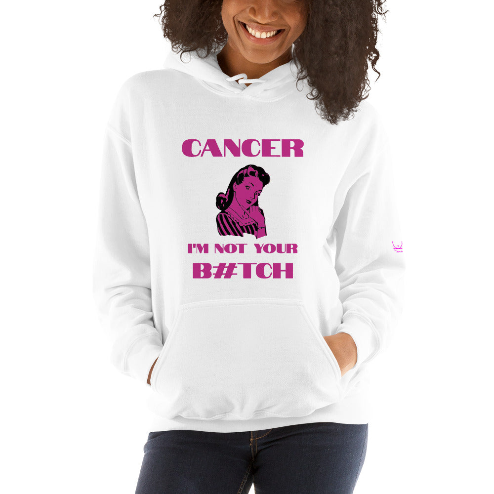 Cancer I'm not your b#tch - Unisex Hoodie