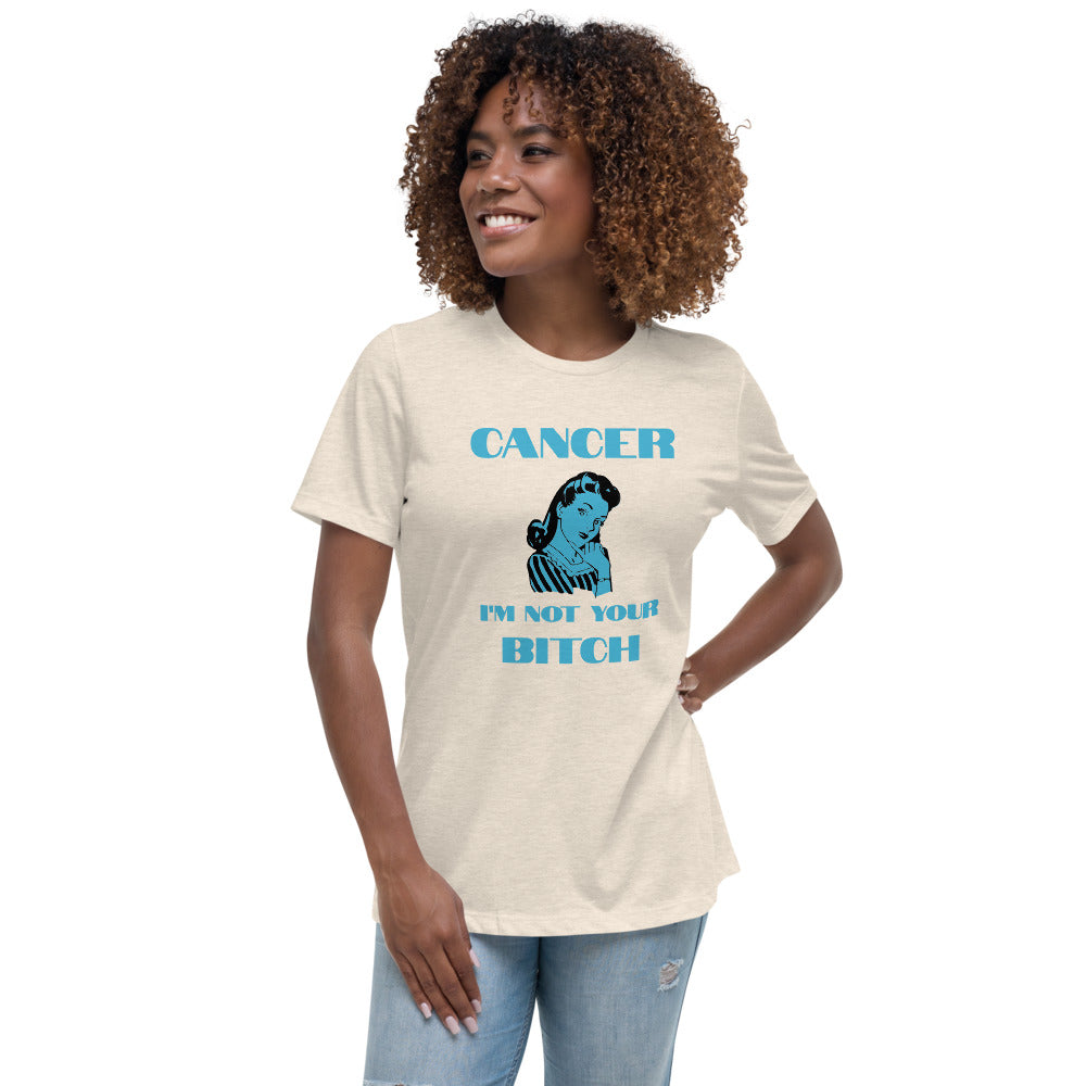 Cancer I'm not your Bitch  - Women's Relaxed T-Shirt