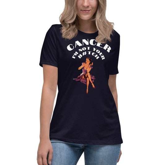 Cancer I'm not your B#tch  - Women's Relaxed T-Shirt