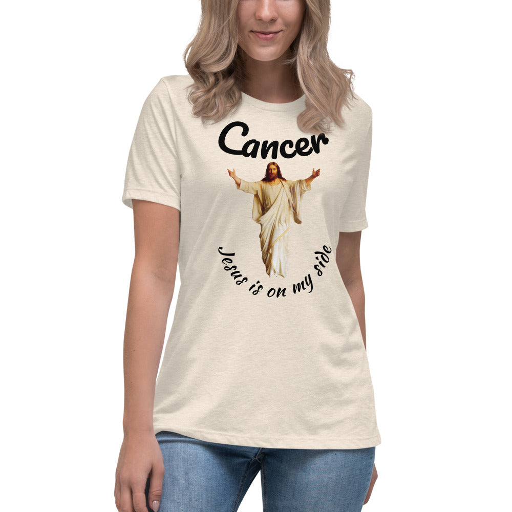 Cancer Jesus is on my side - Women's Relaxed T-Shirt