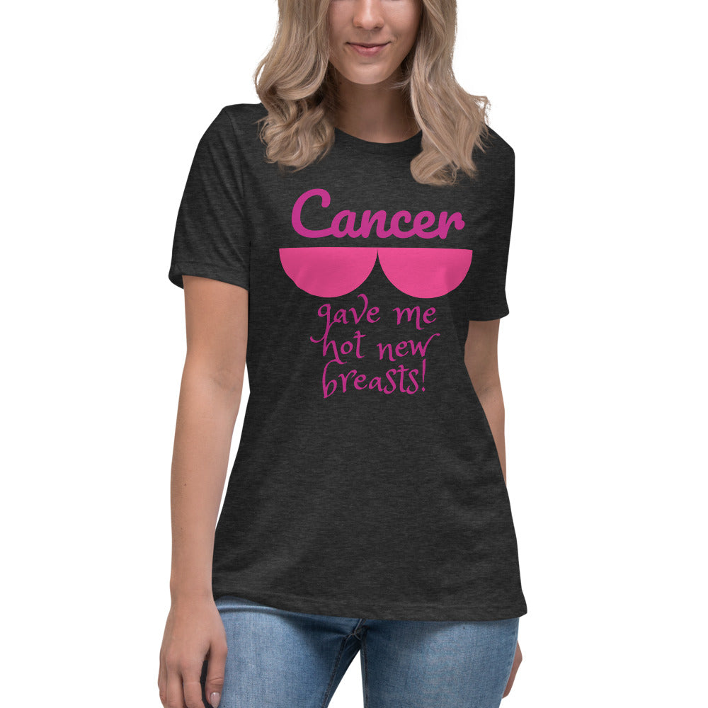 Cancer Gave Me Hot New Breasts - Women's Relaxed T-Shirt