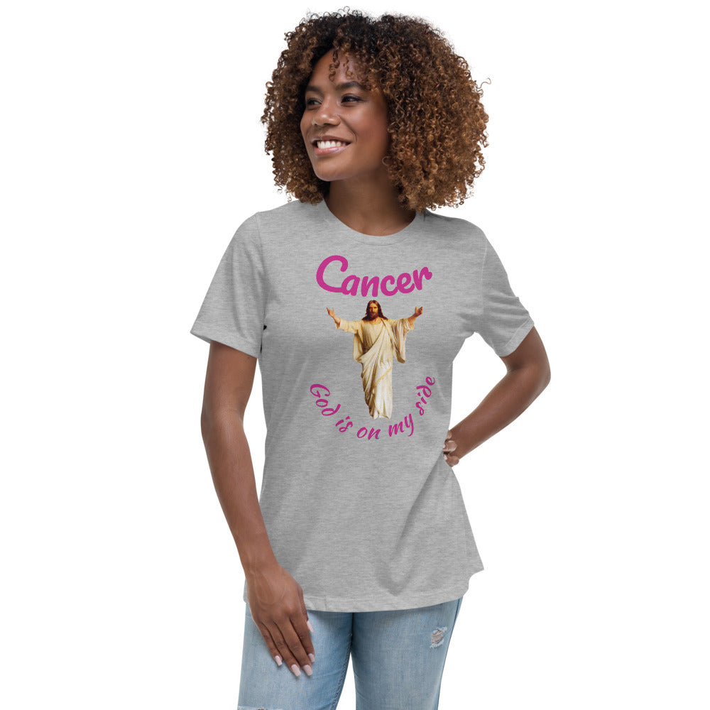 Cancer God is on my side - Women's Relaxed T-Shirt