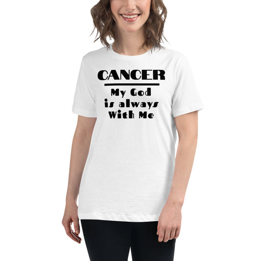 Cancer my god is always with me - Women's Relaxed T-Shirt