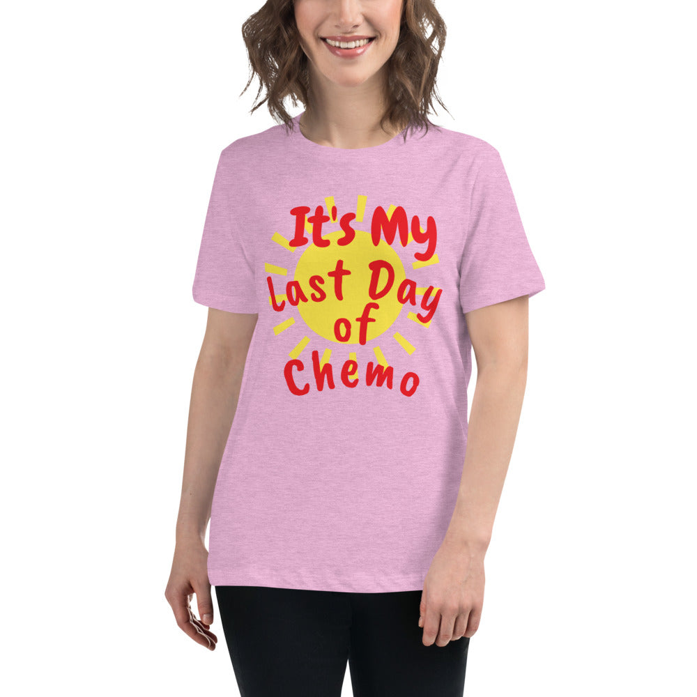 It's My Last Day of Chemo - Women's Relaxed T-Shirt