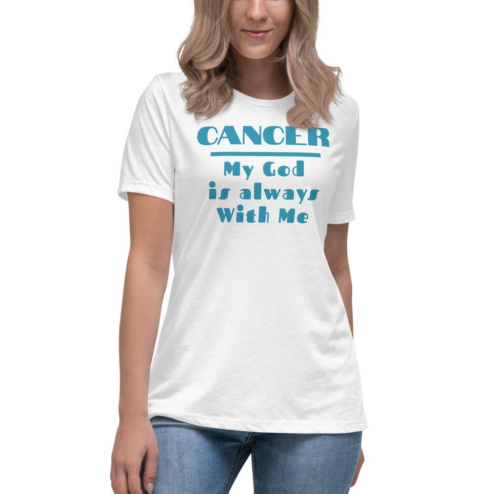 Cancer my god is always with me - Women's Relaxed T-Shirt