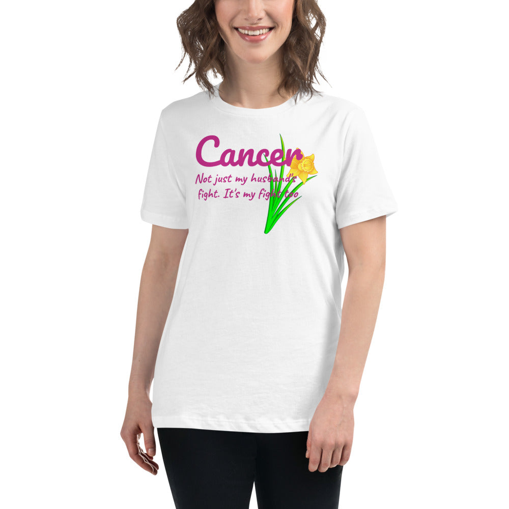 Cancer Not Just My Husband's Fight - Women's Relaxed T-Shirt