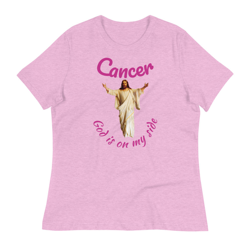 Cancer God is on my side - Women's Relaxed T-Shirt