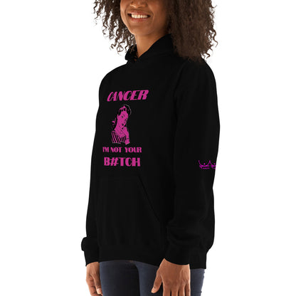 Cancer I'm not your b#tch - Unisex Hoodie