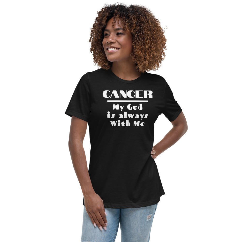 Cancer my god is always with me - Women's Relaxed T-Shirt