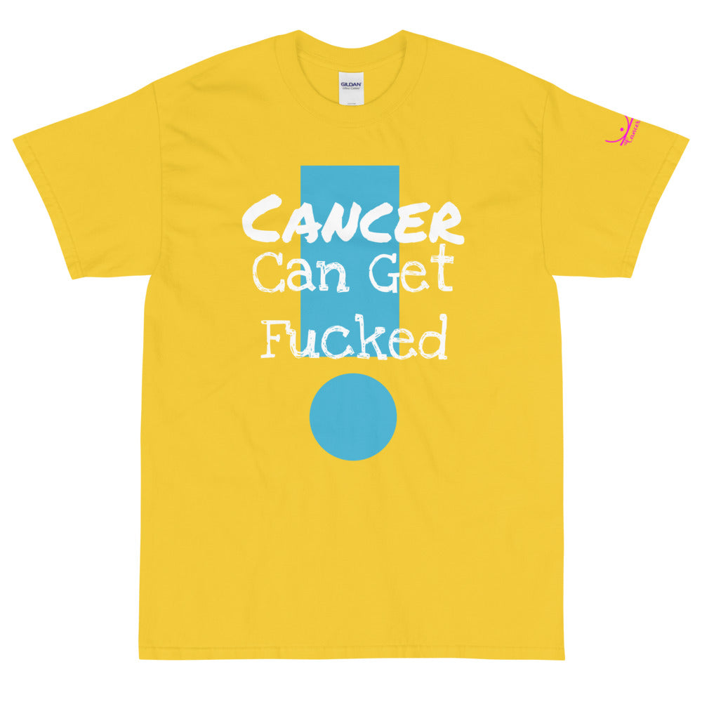 Cancer Can Get Fucked - Short Sleeve T-Shirt