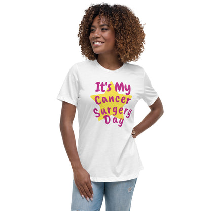 It's My Cancer Surgery Day - Women's Relaxed T-Shirt