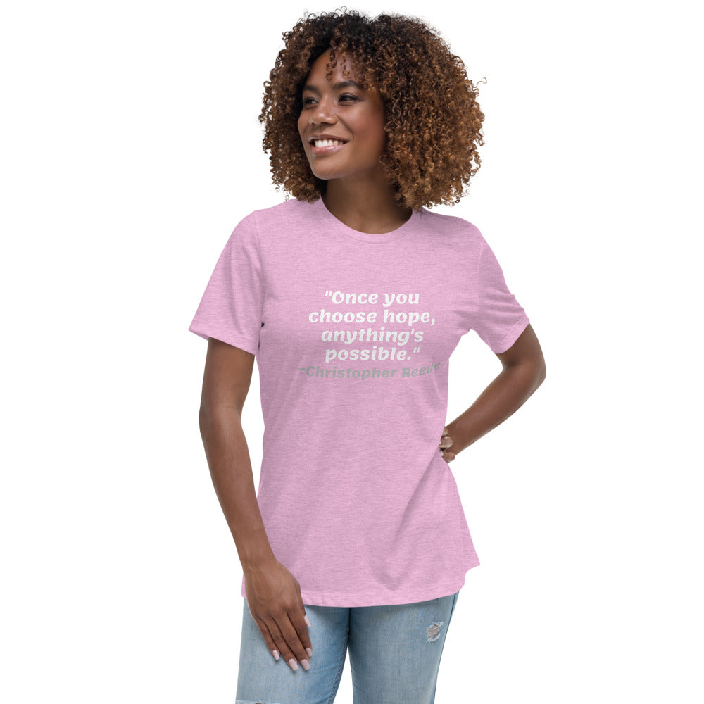 White Once You Choose Hope -- Womens Relaxed T Shirt