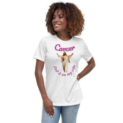 Cancer God is on my side - Women's Relaxed T-Shirt