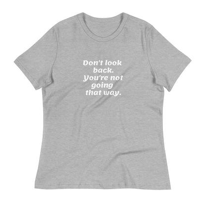 White Don't Look Back -- Womens Relaxed T Shirt