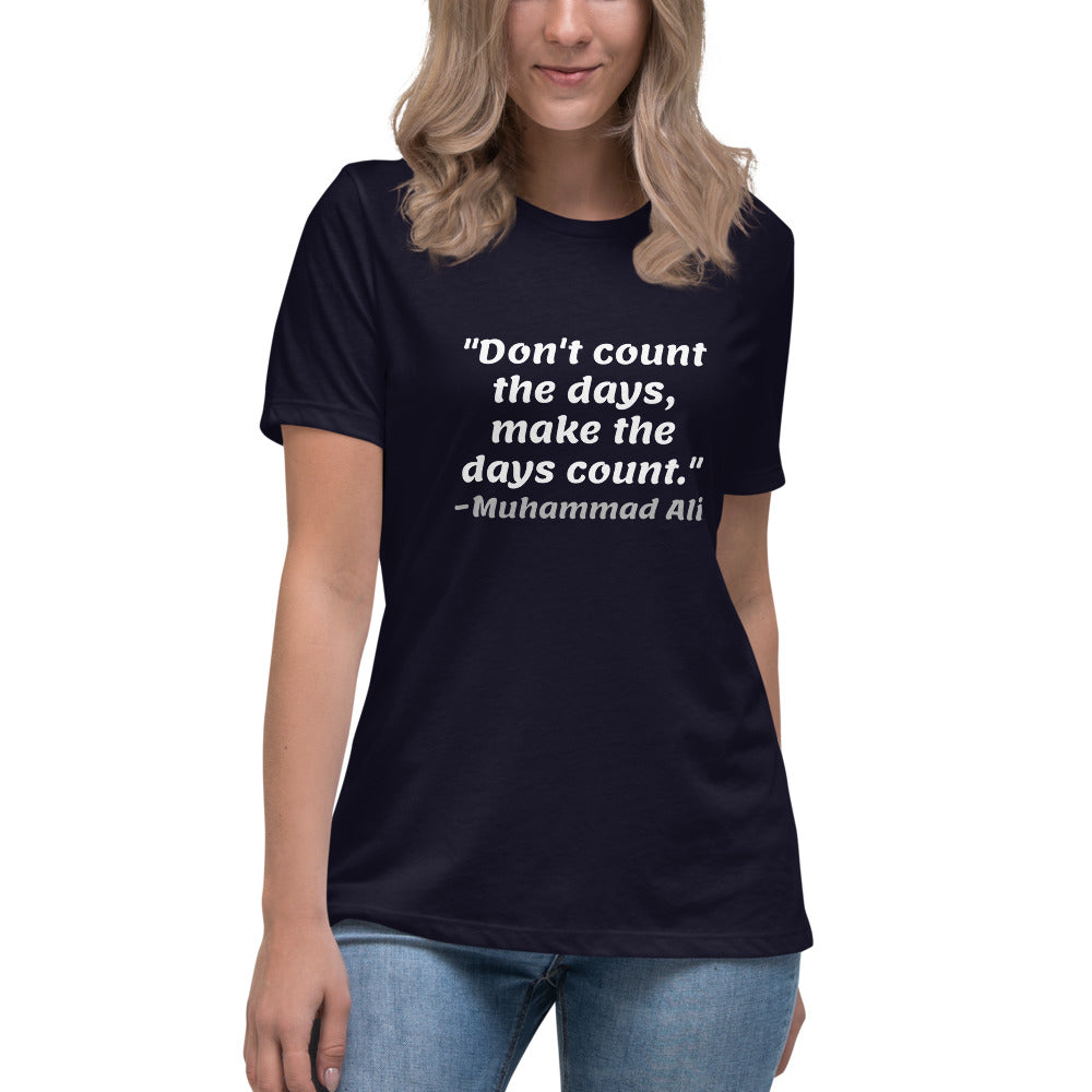 White Don't Count The Days -- Womens Relaxed T Shirt