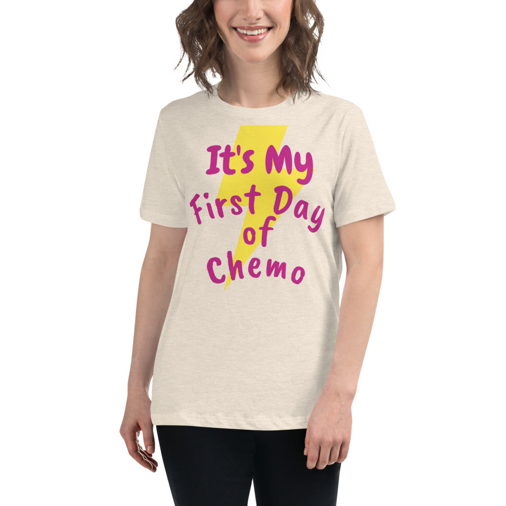 It's My First Day of Chemo - Women's Relaxed T-Shirt