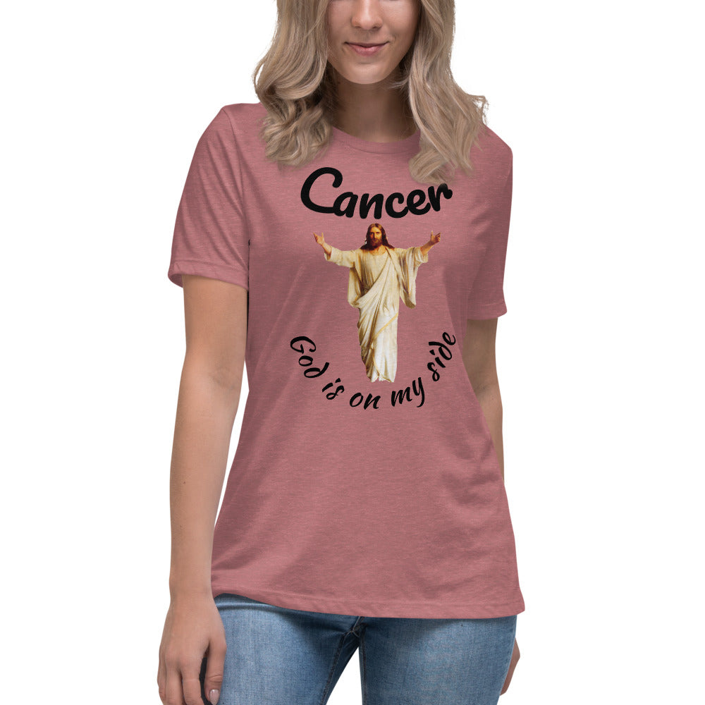 Cancer God is on my side - Women's Relaxed T-Shirt