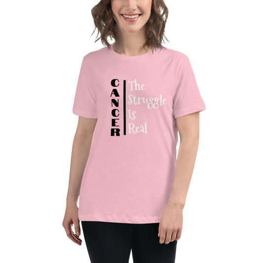 Cancer The Struggle is Real  - Women's Relaxed T-Shirt