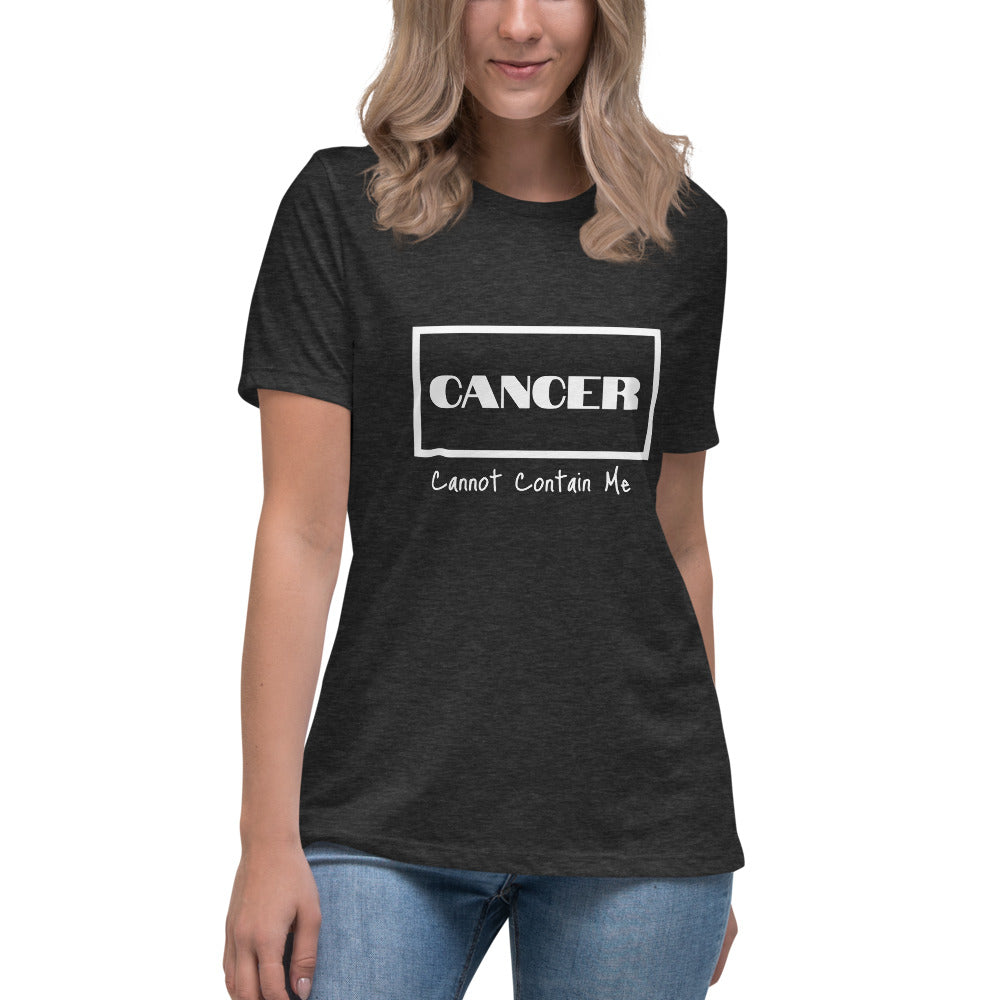 Cancer Cannot Contain Me - Women's Relaxed T-Shirt