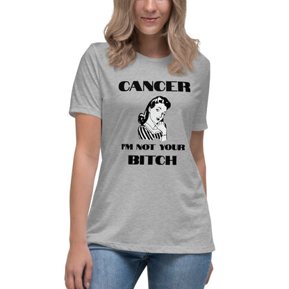 Cancer I'm not your Bitch  - Women's Relaxed T-Shirt