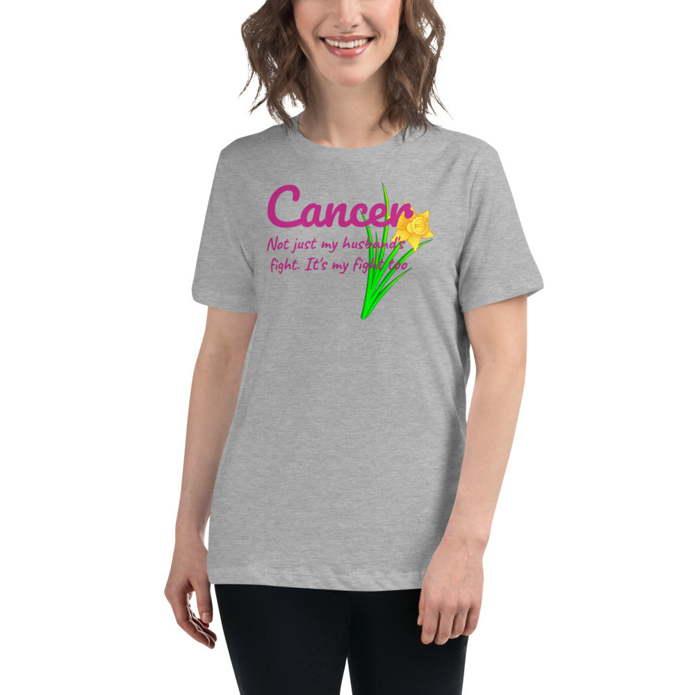 Cancer Not Just My Husband's Fight - Women's Relaxed T-Shirt