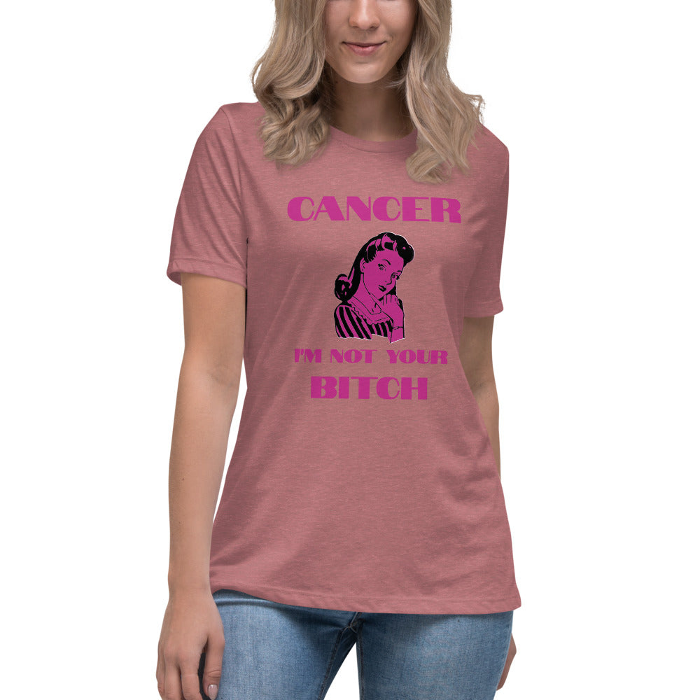 Cancer I'm not your Bitch  - Women's Relaxed T-Shirt