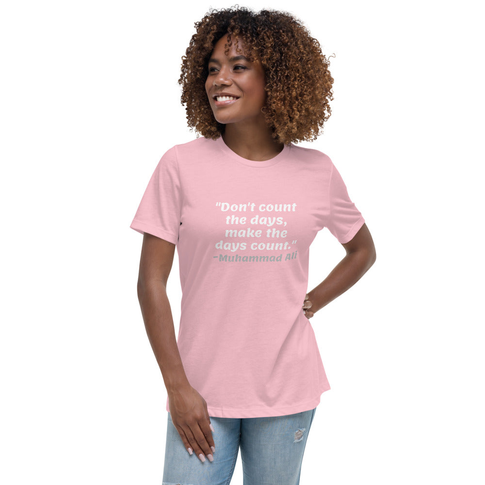 White Don't Count The Days -- Womens Relaxed T Shirt