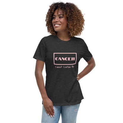 Cancer Cannot Contain Me - Women's Relaxed T-Shirt