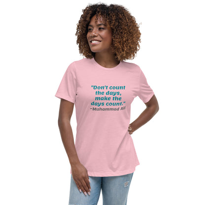 Blue Don't Count The Days -- Womens Relaxed T Shirt