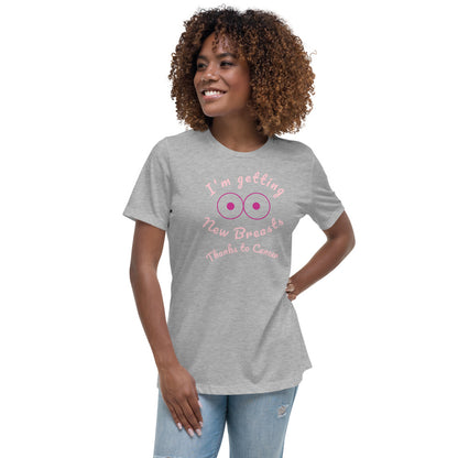 I'm Getting New Breasts Thanks to Cancer - Women's Relaxed T-Shirt