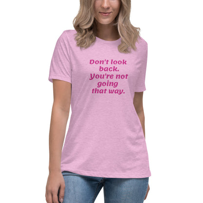 Pink Don't Look Back -- Womens Relaxed T Shirt